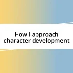 How I approach character development