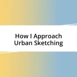 How I Approach Urban Sketching