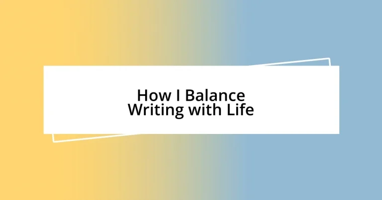 How I Balance Writing with Life