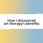 How I discovered art therapy’s benefits