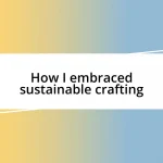 How I embraced sustainable crafting