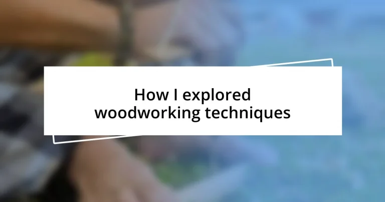 How I explored woodworking techniques