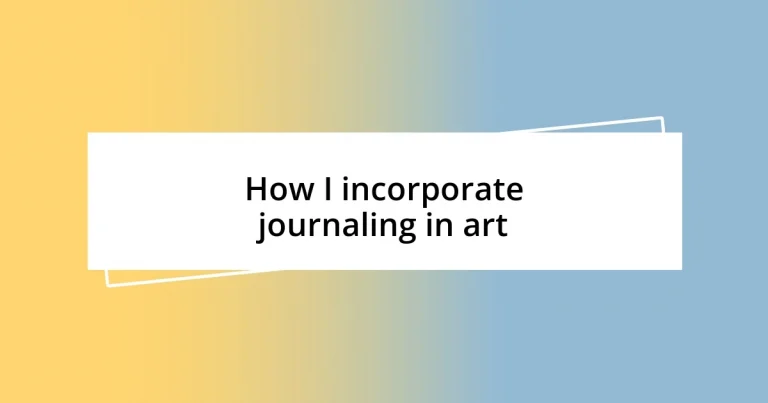 How I incorporate journaling in art