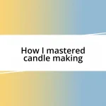 How I mastered candle making