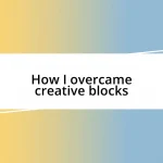 How I overcame creative blocks