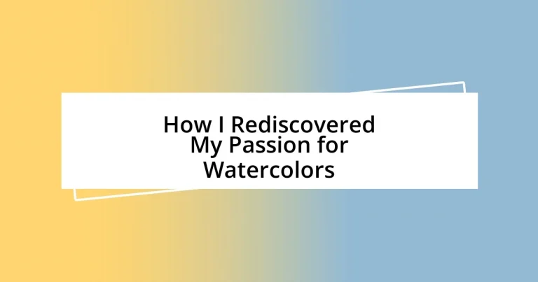 How I Rediscovered My Passion for Watercolors