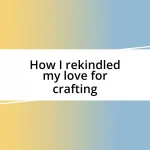 How I rekindled my love for crafting