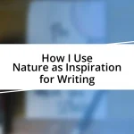 How I Use Nature as Inspiration for Writing