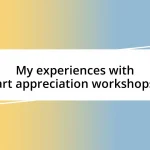 My experiences with art appreciation workshops