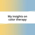 My insights on color therapy