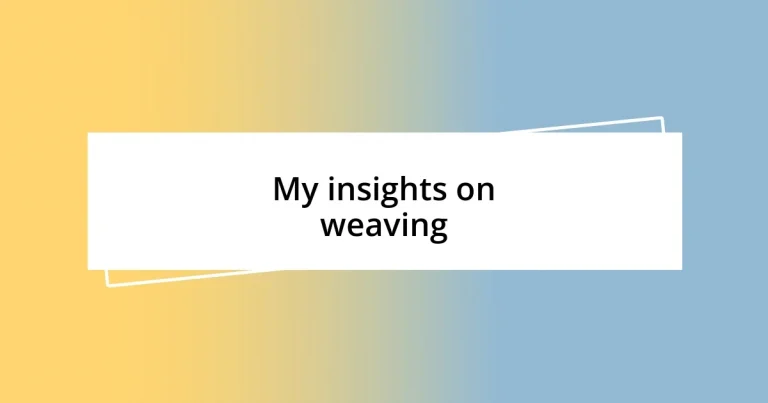 My insights on weaving