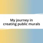 My journey in creating public murals