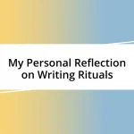 My Personal Reflection on Writing Rituals