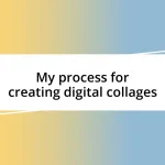 My process for creating digital collages