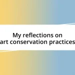 My reflections on art conservation practices