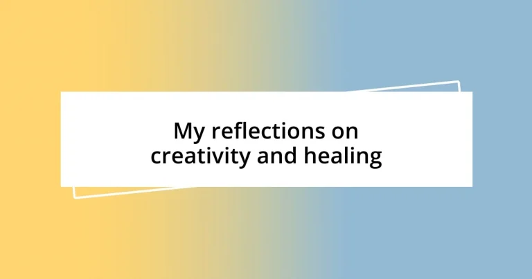 My reflections on creativity and healing