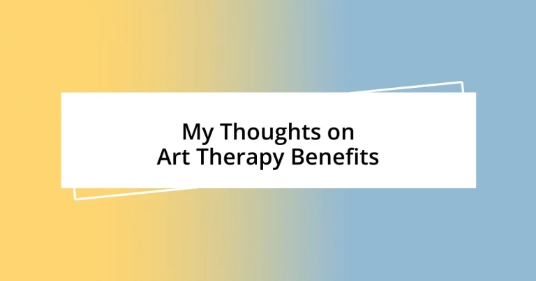 My Thoughts on Art Therapy Benefits