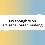 My thoughts on artisanal bread making