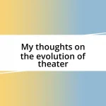 My thoughts on the evolution of theater