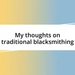 My thoughts on traditional blacksmithing