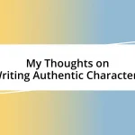 My Thoughts on Writing Authentic Characters