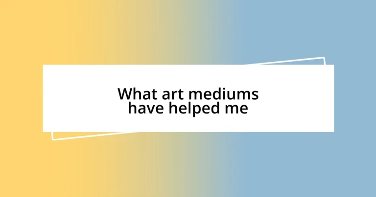 What art mediums have helped me