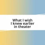 What I wish I knew earlier in theater