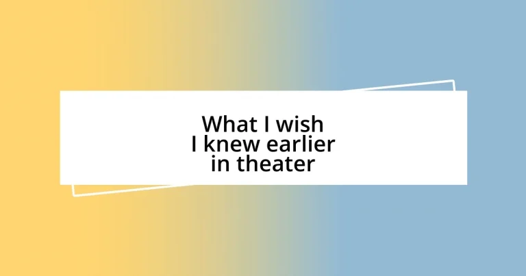 What I wish I knew earlier in theater