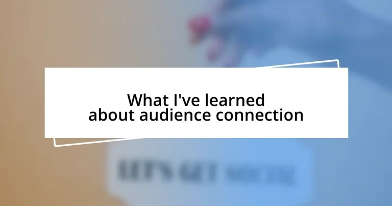 What I’ve learned about audience connection