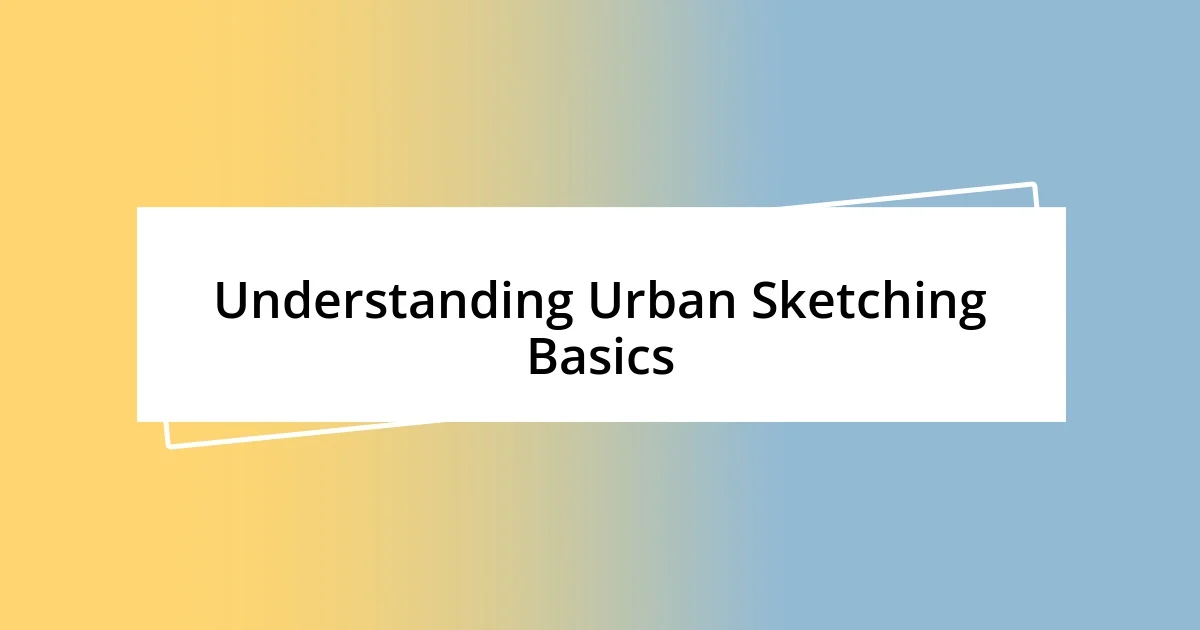 Understanding Urban Sketching Basics