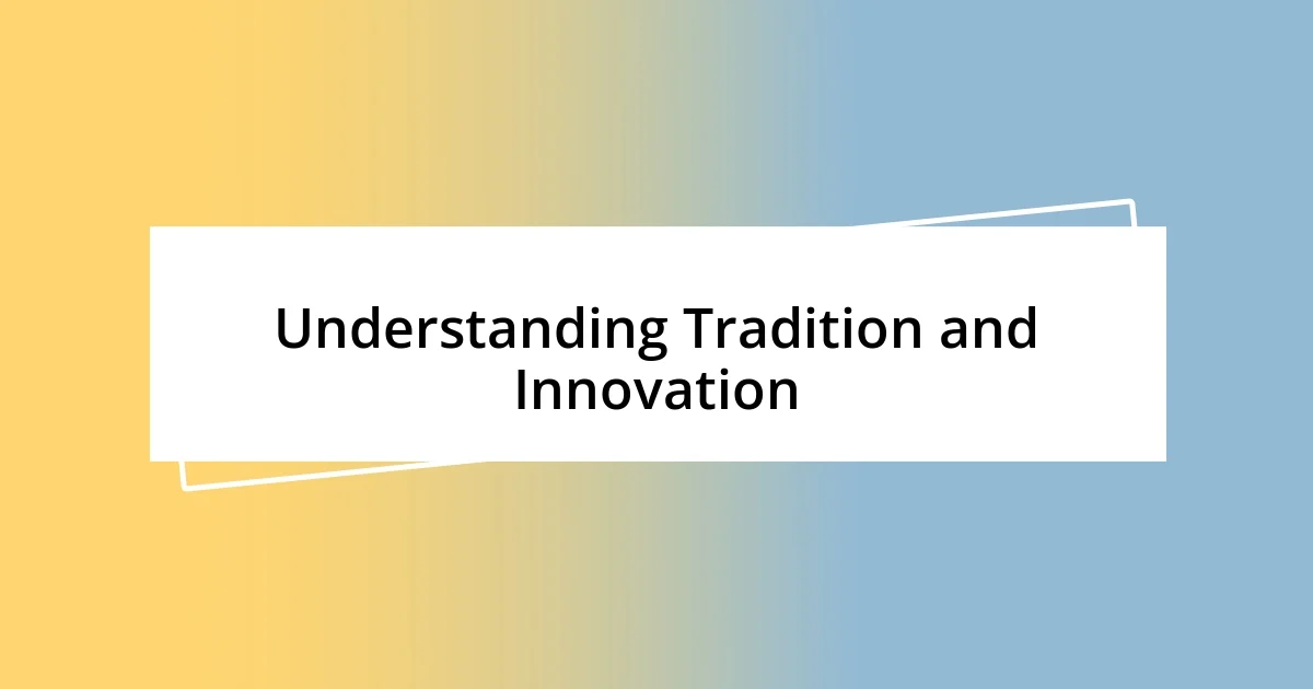 Understanding Tradition and Innovation