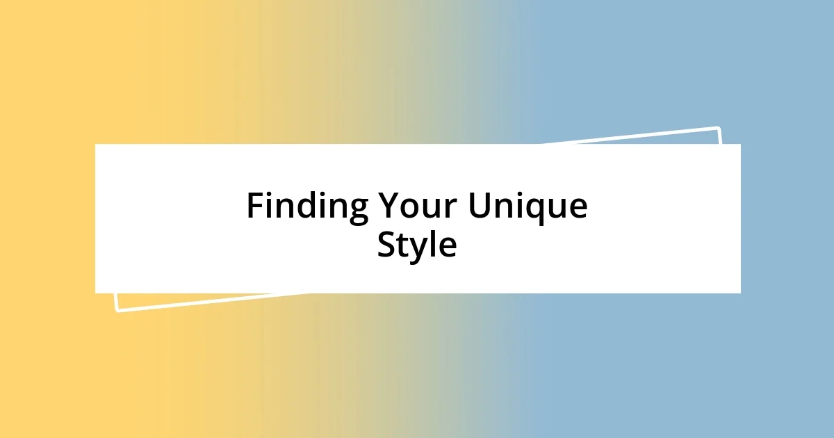 Finding Your Unique Style