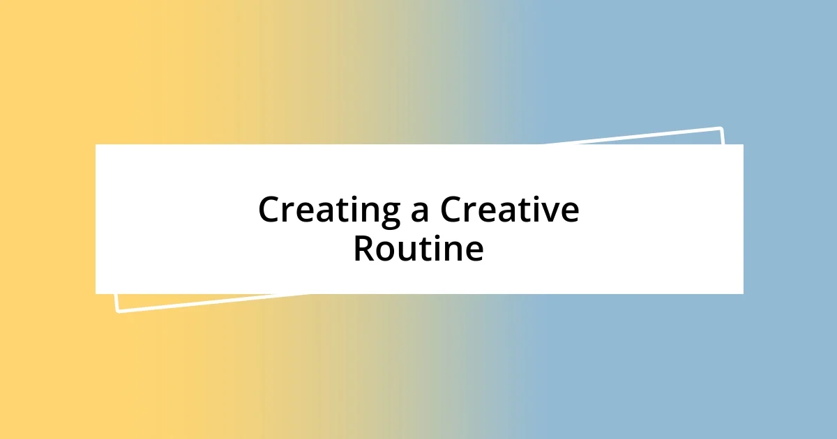 Creating a Creative Routine