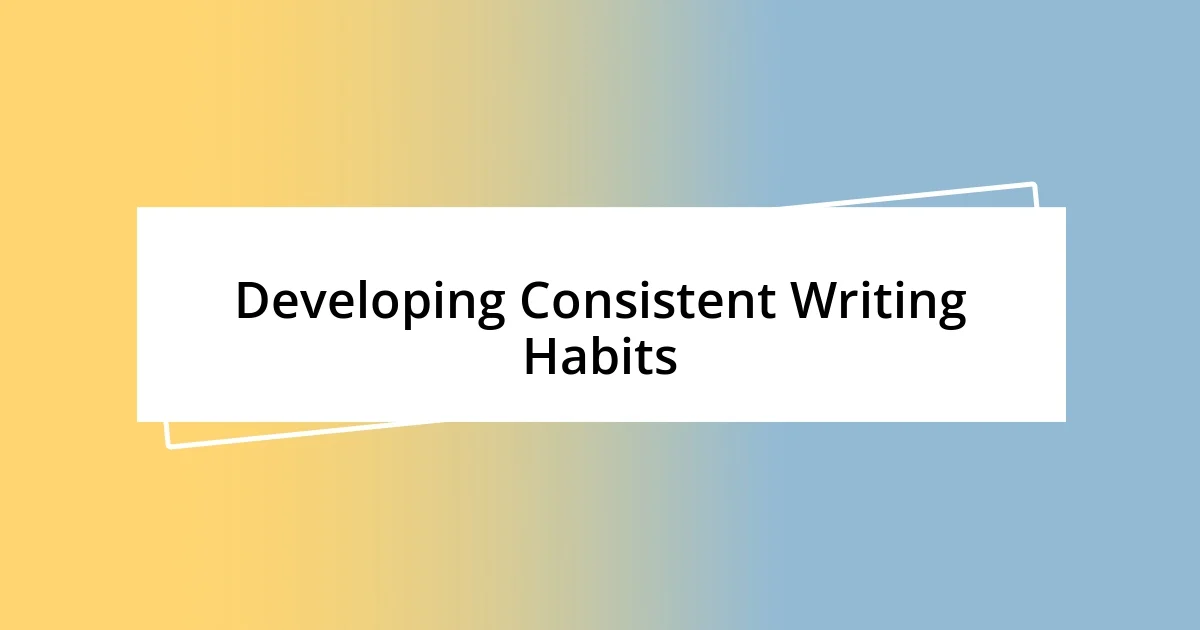 Developing Consistent Writing Habits