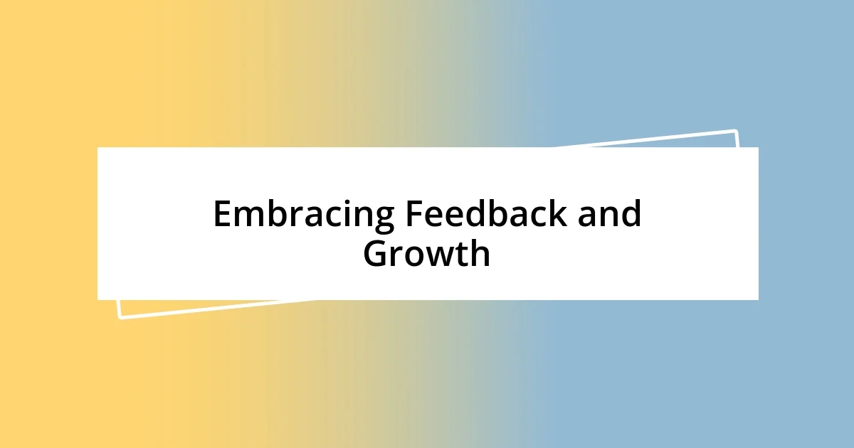 Embracing Feedback and Growth