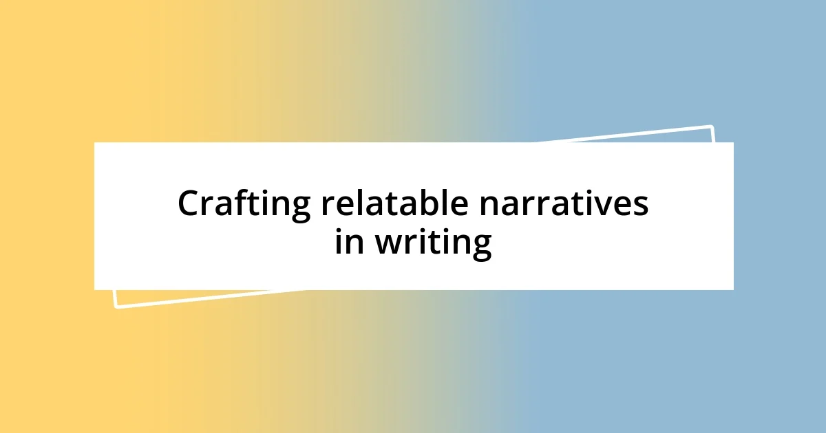 Crafting relatable narratives in writing