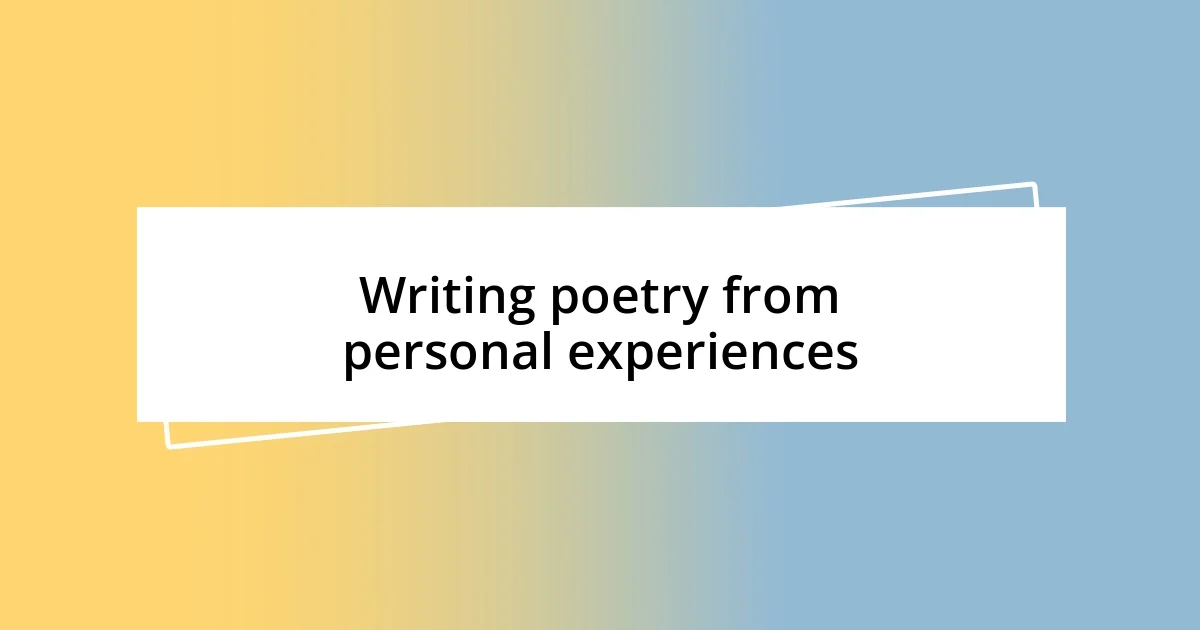 Writing poetry from personal experiences