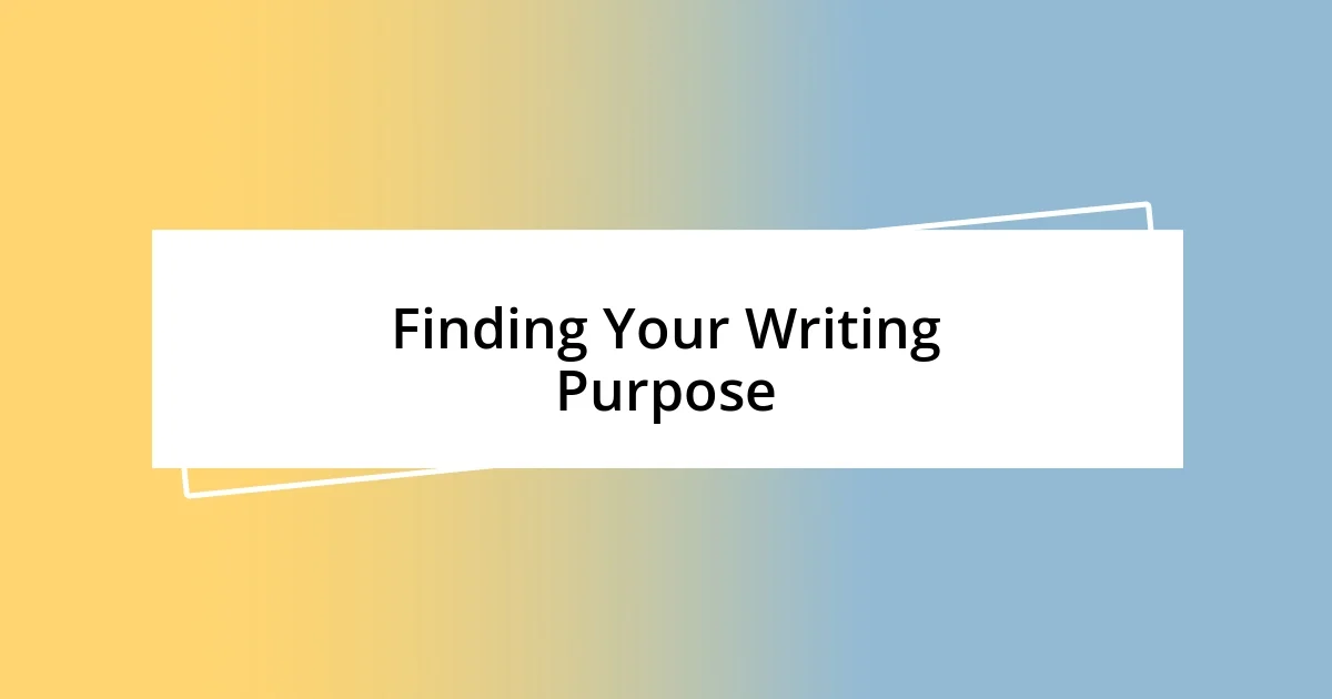 Finding Your Writing Purpose