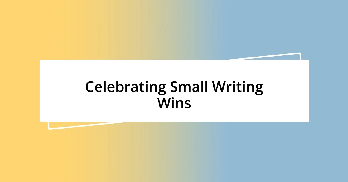 Celebrating Small Writing Wins