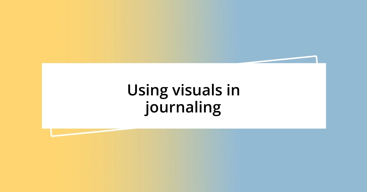 Using visuals in journaling