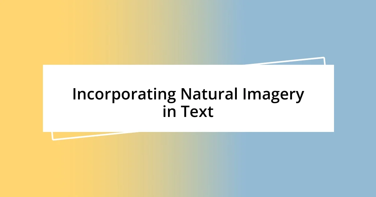 Incorporating Natural Imagery in Text