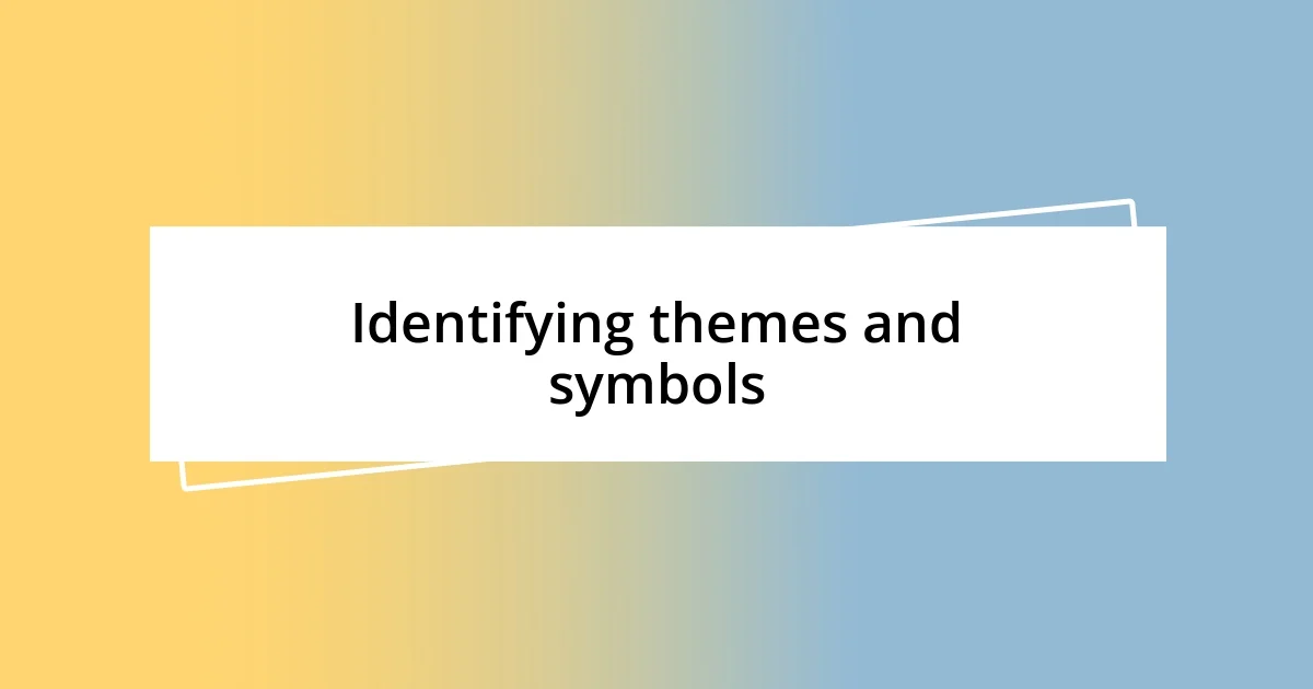 Identifying themes and symbols