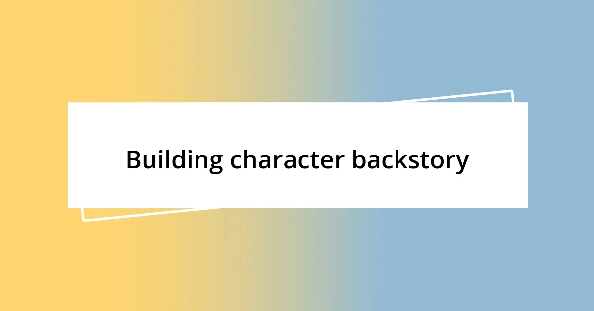 Building character backstory