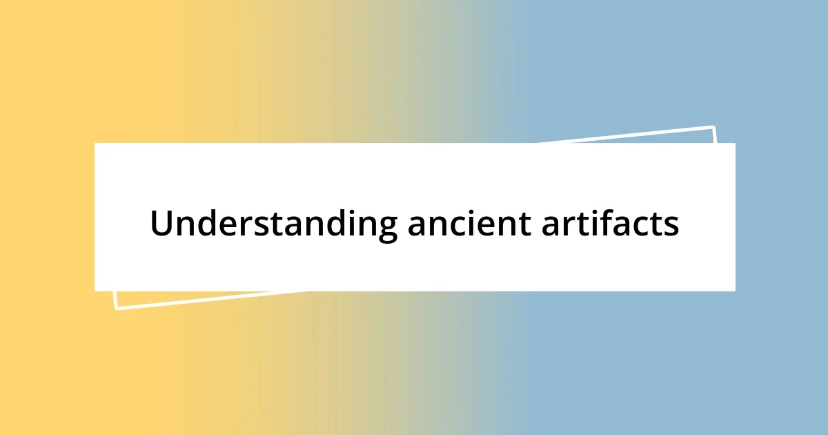 Understanding ancient artifacts