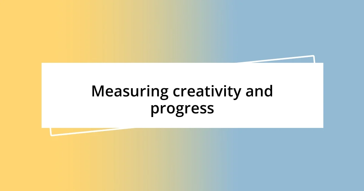 Measuring creativity and progress