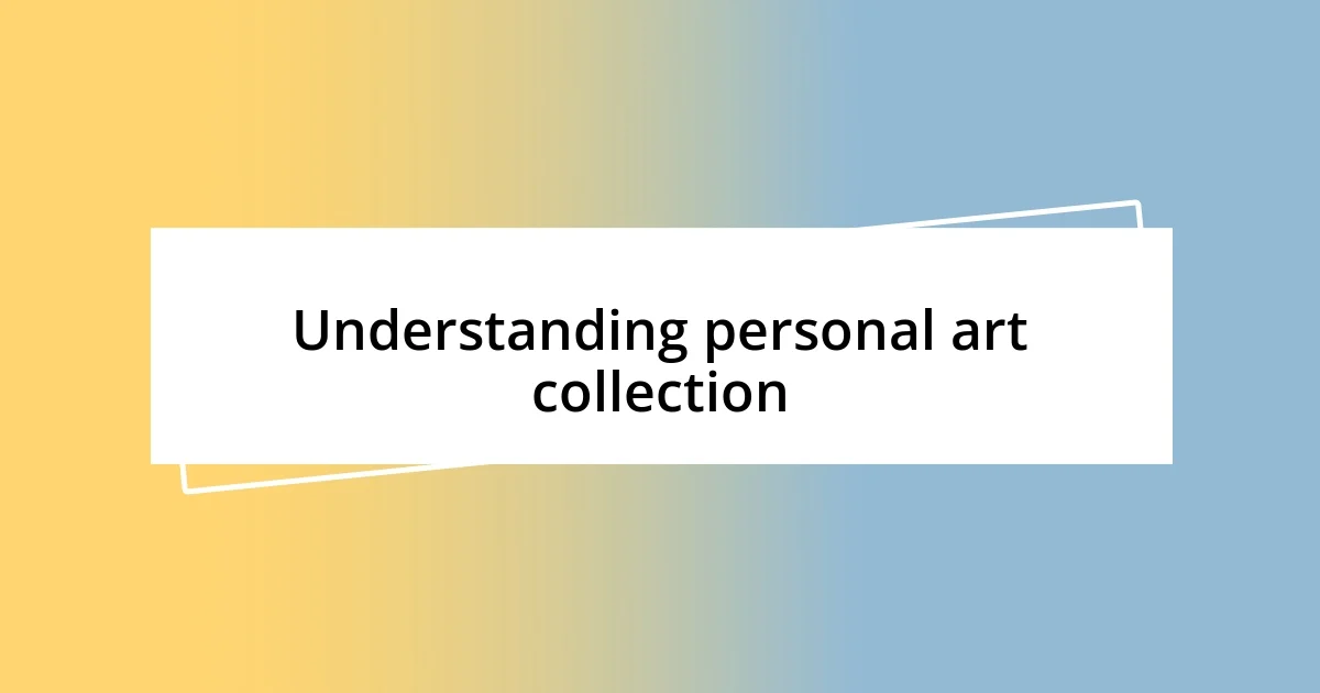 Understanding personal art collection