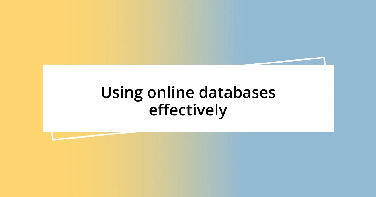 Using online databases effectively