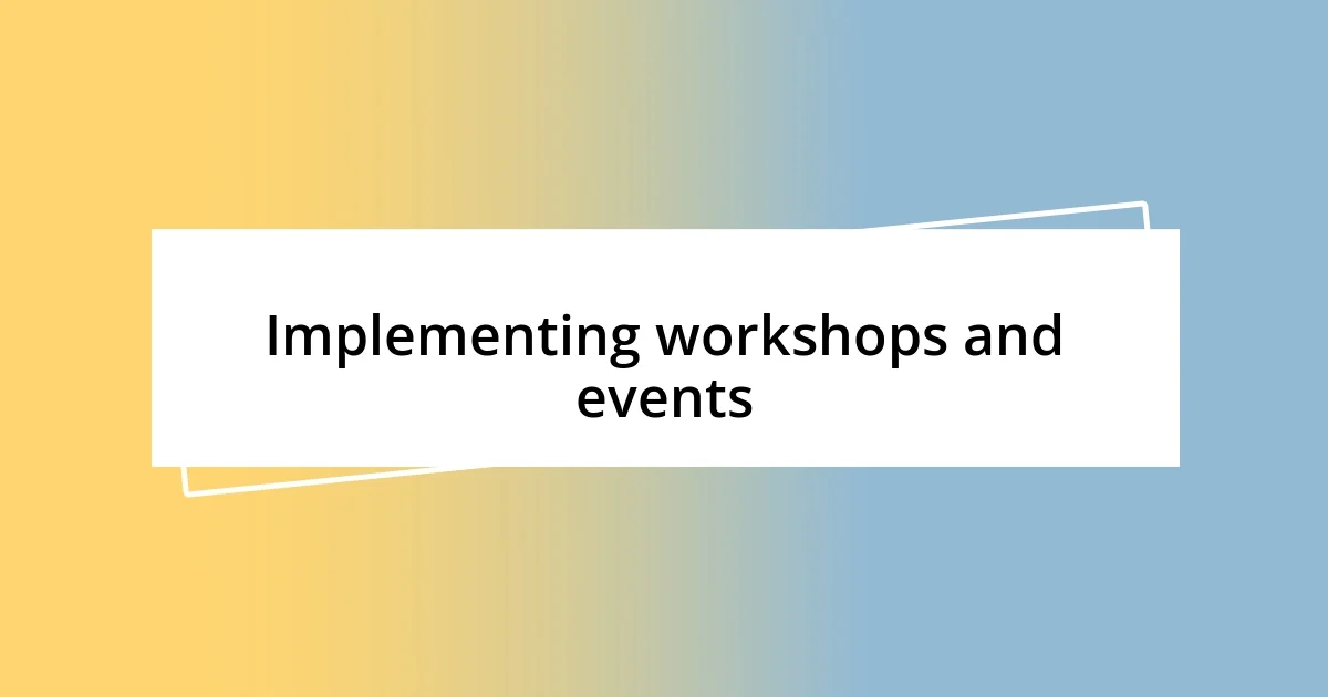 Implementing workshops and events