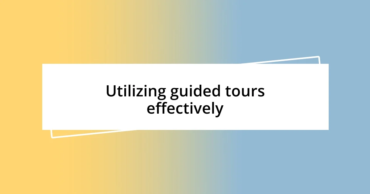 Utilizing guided tours effectively