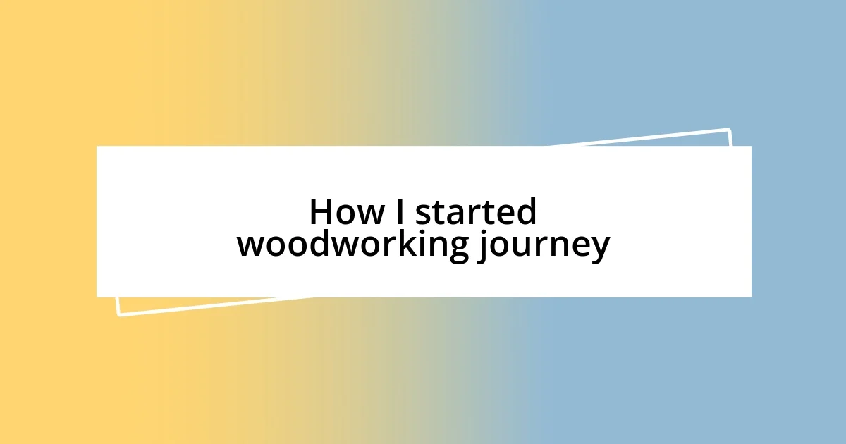 How I started woodworking journey